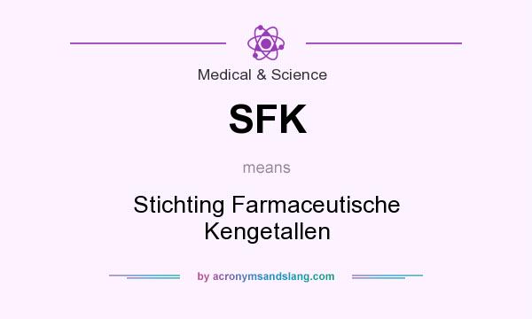 What does SFK mean? It stands for Stichting Farmaceutische Kengetallen