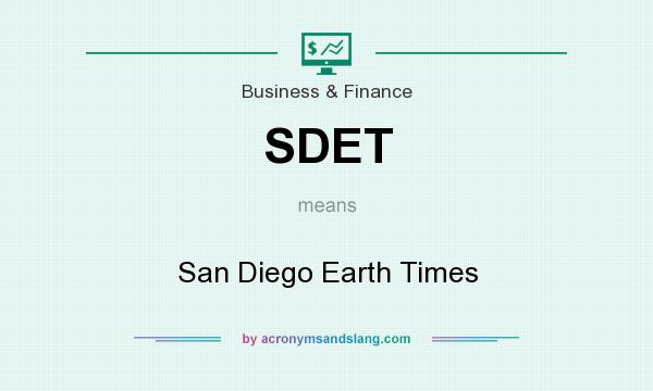 What does SDET mean? It stands for San Diego Earth Times