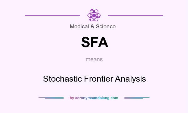 What does SFA mean? It stands for Stochastic Frontier Analysis