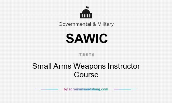 What does SAWIC mean? It stands for Small Arms Weapons Instructor Course
