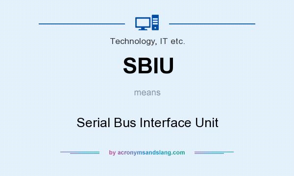 What does SBIU mean? It stands for Serial Bus Interface Unit