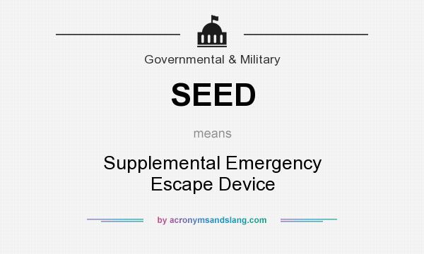 What does SEED mean? It stands for Supplemental Emergency Escape Device