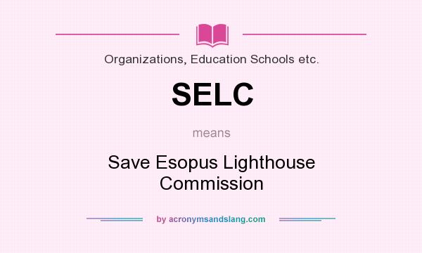 What does SELC mean? It stands for Save Esopus Lighthouse Commission