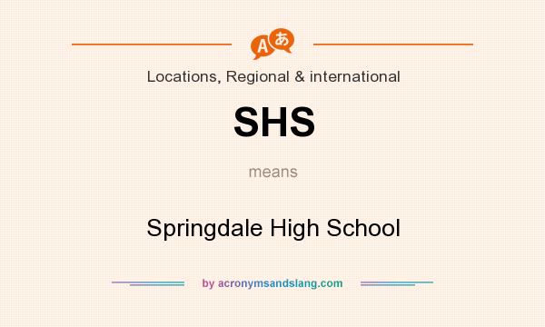 What does SHS mean? It stands for Springdale High School