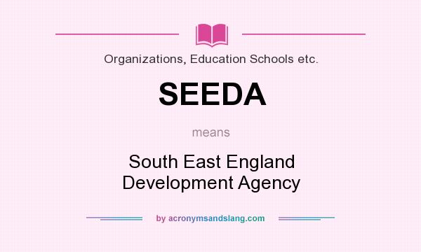 What does SEEDA mean? It stands for South East England Development Agency