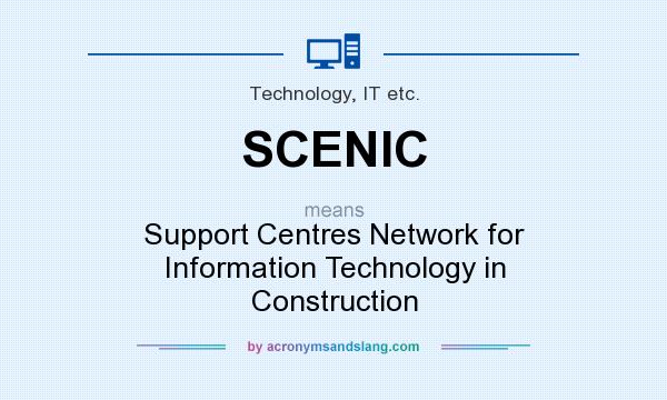 What does SCENIC mean? It stands for Support Centres Network for Information Technology in Construction