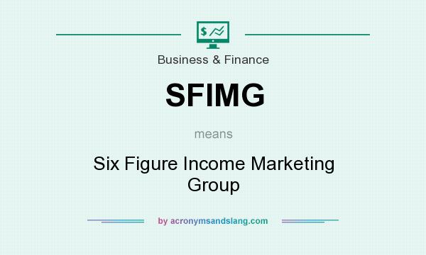 What does SFIMG mean? It stands for Six Figure Income Marketing Group