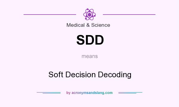 What does SDD mean? It stands for Soft Decision Decoding