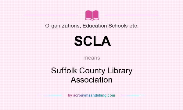 What does SCLA mean? It stands for Suffolk County Library Association
