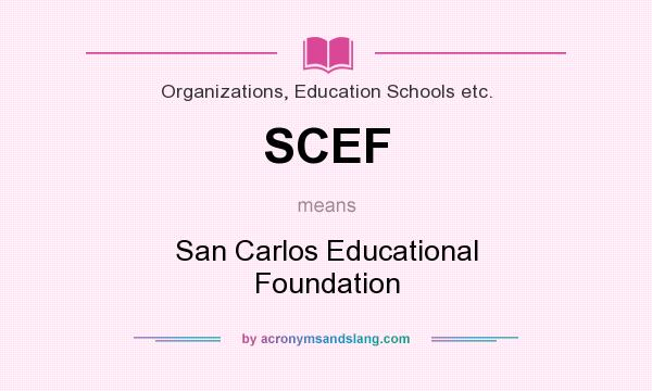 What does SCEF mean? It stands for San Carlos Educational Foundation