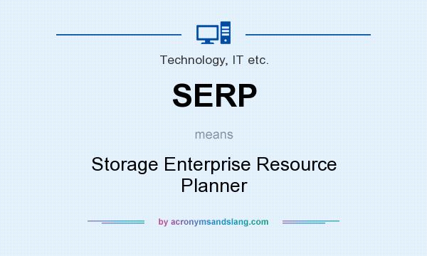 What does SERP mean? It stands for Storage Enterprise Resource Planner