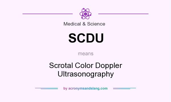 What does SCDU mean? It stands for Scrotal Color Doppler Ultrasonography
