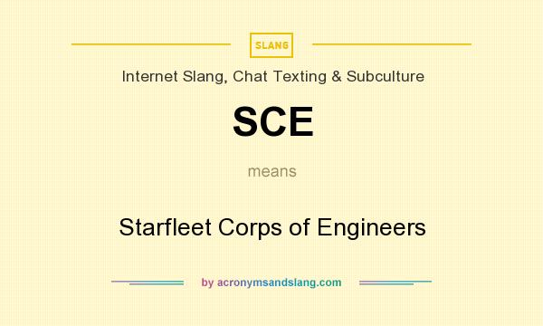 What does SCE mean? It stands for Starfleet Corps of Engineers