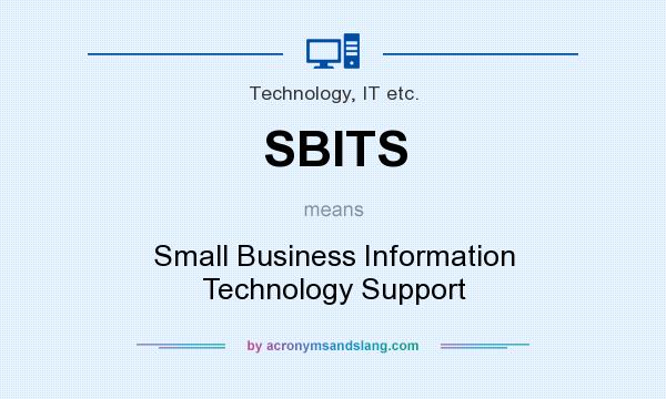 What does SBITS mean? It stands for Small Business Information Technology Support