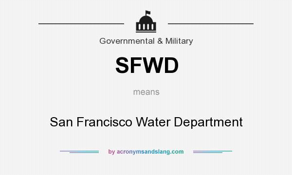 What does SFWD mean? It stands for San Francisco Water Department