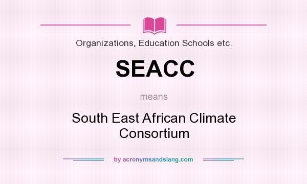 What does SEACC mean? It stands for South East African Climate Consortium