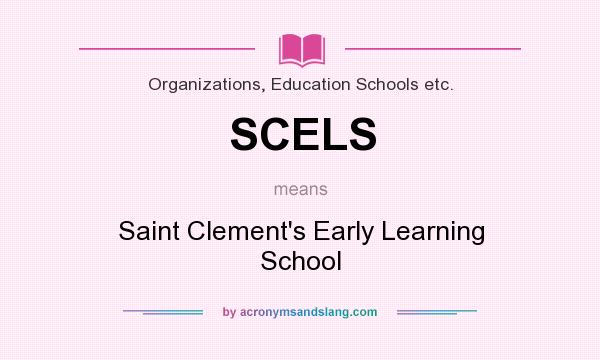 What does SCELS mean? It stands for Saint Clement`s Early Learning School