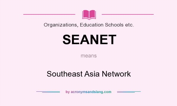 What does SEANET mean? It stands for Southeast Asia Network