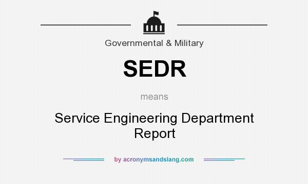 What does SEDR mean? It stands for Service Engineering Department Report