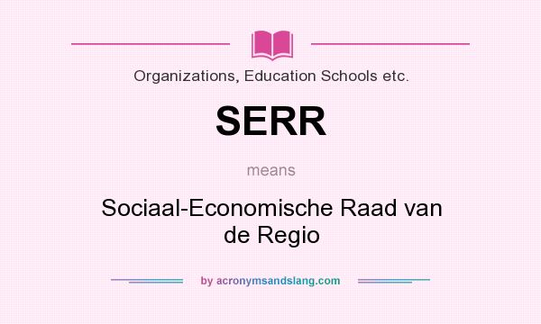 What does SERR mean? It stands for Sociaal-Economische Raad van de Regio