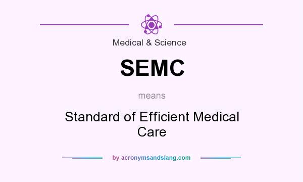What does SEMC mean? It stands for Standard of Efficient Medical Care