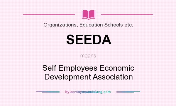 What does SEEDA mean? It stands for Self Employees Economic Development Association