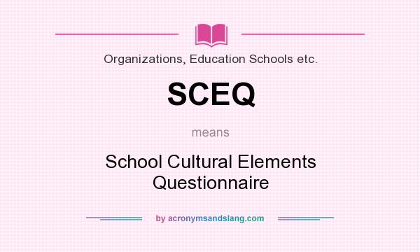 What does SCEQ mean? It stands for School Cultural Elements Questionnaire
