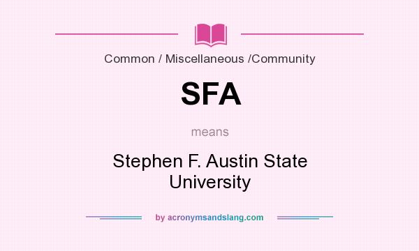 What does SFA mean? It stands for Stephen F. Austin State University