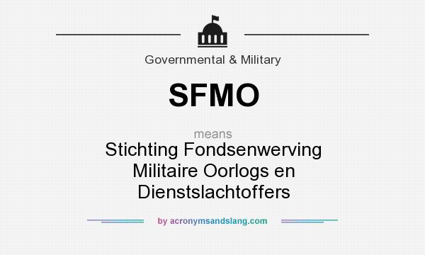 What does SFMO mean? It stands for Stichting Fondsenwerving Militaire Oorlogs en Dienstslachtoffers