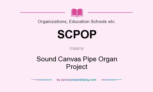 What does SCPOP mean? It stands for Sound Canvas Pipe Organ Project