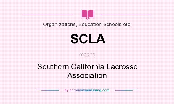 What does SCLA mean? It stands for Southern California Lacrosse Association