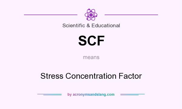 What does SCF mean? It stands for Stress Concentration Factor