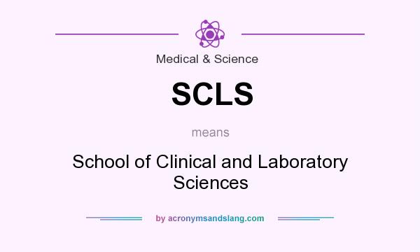 What does SCLS mean? It stands for School of Clinical and Laboratory Sciences