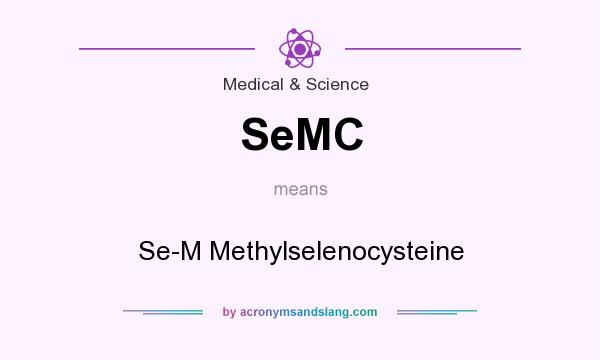 What does SeMC mean? It stands for Se-M Methylselenocysteine