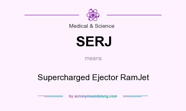 What does SERJ mean? It stands for Supercharged Ejector RamJet