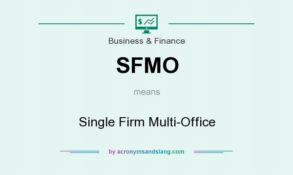 What does SFMO mean? It stands for Single Firm Multi-Office