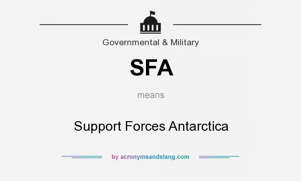 What does SFA mean? It stands for Support Forces Antarctica