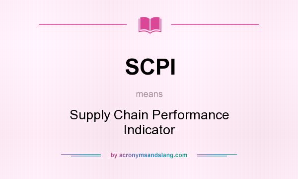 What does SCPI mean? It stands for Supply Chain Performance Indicator