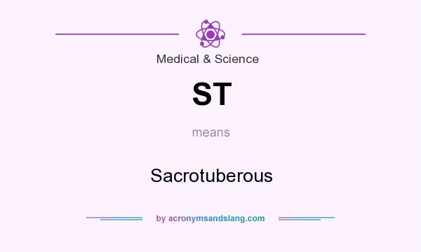 What does ST mean? It stands for Sacrotuberous