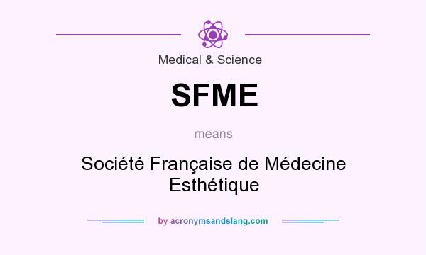 What does SFME mean? It stands for Société Française de Médecine Esthétique