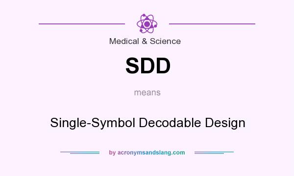 What does SDD mean? It stands for Single-Symbol Decodable Design