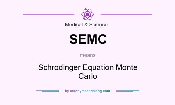 What does SEMC mean? It stands for Schrodinger Equation Monte Carlo