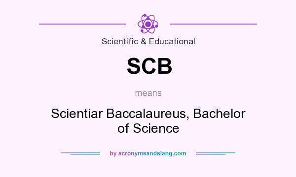 What does SCB mean? It stands for Scientiar Baccalaureus, Bachelor of Science