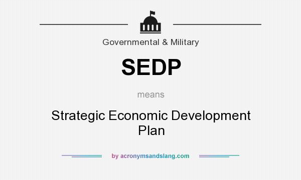 What does SEDP mean? It stands for Strategic Economic Development Plan