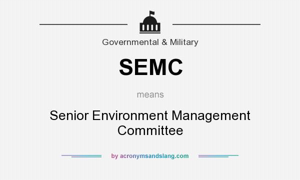 What does SEMC mean? It stands for Senior Environment Management Committee