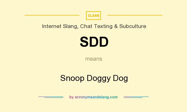 What does SDD mean? It stands for Snoop Doggy Dog