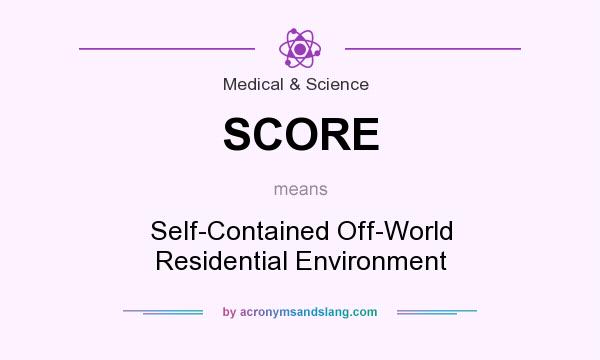 What does SCORE mean? It stands for Self-Contained Off-World Residential Environment