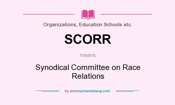What does SCORR mean? It stands for Synodical Committee on Race Relations