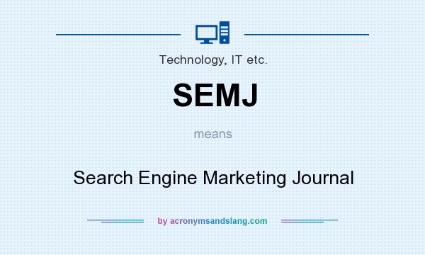 What does SEMJ mean? It stands for Search Engine Marketing Journal