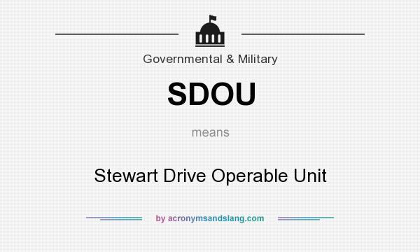 What does SDOU mean? It stands for Stewart Drive Operable Unit
